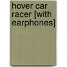 Hover Car Racer [With Earphones] door Matthew Reilly
