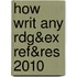 How Writ Any Rdg&Ex Ref&Res 2010
