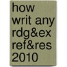 How Writ Any Rdg&Ex Ref&Res 2010 door John J. Ruszkiewicz