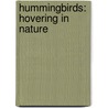 Hummingbirds: Hovering In Nature by Frankie Stout