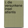 I. Die Versunkene Insel Atlantis door Unger Franz