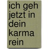 Ich geh jetzt in dein Karma rein door Bianca Wagner