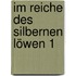 Im Reiche des silbernen Löwen 1