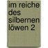 Im Reiche des silbernen Löwen 2