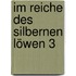 Im Reiche des silbernen Löwen 3