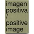 Imagen positiva / Positive Image