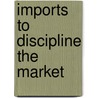 Imports to Discipline the Market by Rafaelita M. Aldaba