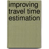 Improving Travel Time Estimation by Chenxi Lu