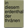In Diesem Erdenthal Der Thränen by Stanislaw Przybyszewski