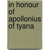 In Honour of Apollonius of Tyana door the Athenian Philostratus