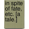 In Spite of Fate, etc. [A tale.] by Silas Kitto Hocking