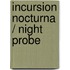 Incursion Nocturna / Night Probe