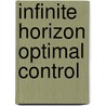Infinite Horizon Optimal Control by Dean A. Carlson