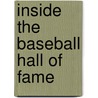 Inside the Baseball Hall of Fame by National Baseball Hall of Fame and Museum