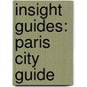 Insight Guides: Paris City Guide door Victoria Trott