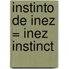 Instinto de Inez = Inez Instinct by Carlos Fuentes