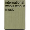 International Who's Who In Music door Melrose Press