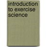 Introduction To Exercise Science door Terry Housh
