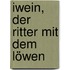 Iwein, der ritter mit dem löwen