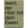 Iwein, der ritter mit dem löwen door Hartmann/