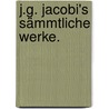 J.G. Jacobi's sämmtliche Werke. by Johann Georg Jacobi