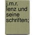 J.M.R. Lenz und seine Schriften;