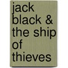 Jack Black & the Ship of Thieves door Carol Hughes