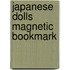 Japanese Dolls Magnetic Bookmark