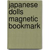 Japanese Dolls Magnetic Bookmark by Jillian Phillips
