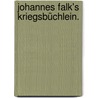 Johannes Falk's Kriegsbüchlein. by Johann Daniel Falk