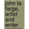 John La Farge, Artist and Writer door Cecilia Waern
