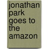 Jonathan Park Goes to the Amazon door Pat Roy