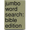 Jumbo Word Search: Bible Edition by Patrick Merrell