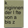 K Niginnen Der L Fte Von A Bis Z door Ernst Probst