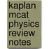 Kaplan Mcat Physics Review Notes