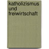 Katholizismus Und Freiwirtschaft door Christof Karner