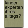 Kinder - Experten Ihres Alltags? door Ulrike Roppelt