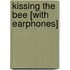 Kissing the Bee [With Earphones]