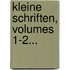 Kleine Schriften, Volumes 1-2...