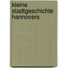 Kleine Stadtgeschichte Hannovers door Waldemar Röhrbein