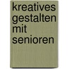 Kreatives Gestalten mit Senioren by Katja Koch