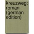 Kreuzweg: Roman (German Edition)