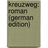Kreuzweg: Roman (German Edition) door Johst Hanns