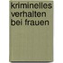 Kriminelles Verhalten bei Frauen
