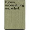 Kudrun, Uebersetzung und Urtext. door Wilhelm Von Ploennies