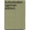 Kulturstudien . (German Edition) door Steinhausen Georg