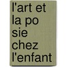 L'Art Et La Po Sie Chez L'Enfant door Bernard P?rez