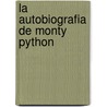 La Autobiografia De Monty Python door Monty Python