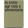 La Crisis Agr Cola y Alimentaria by Sergio Roberto M. Rquez Berber