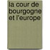 La cour de Bourgogne et L'Europe